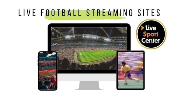 live football streaming sites UK